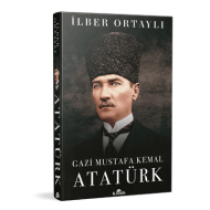 İlber Ortaylı - Gazi Mustafa Kemal Atatürk